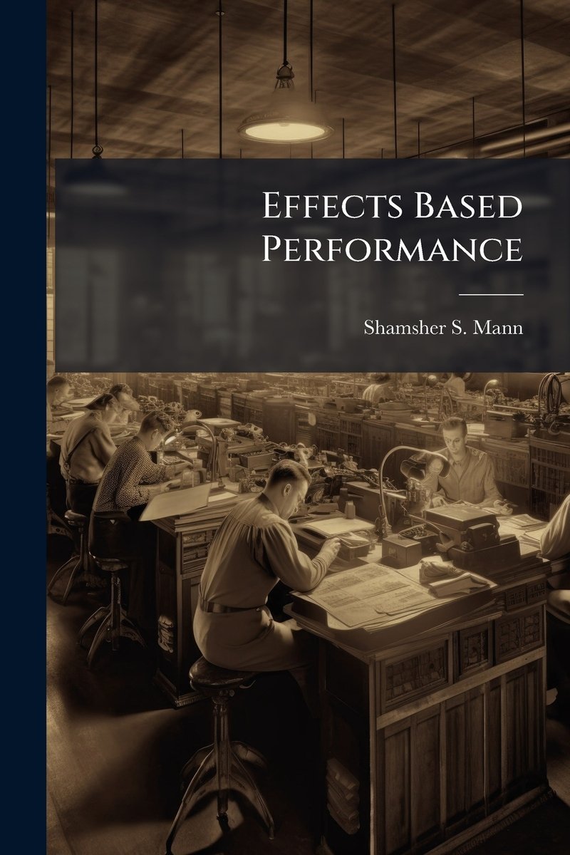 Effects Based Performance a book by Shamsher S Mann - Bookshop.org US