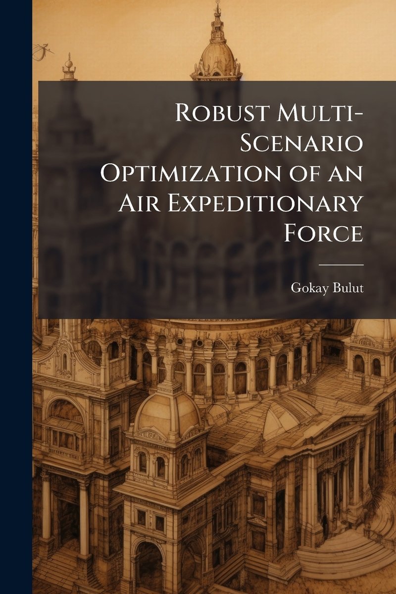 Robust Multi-Scenario Optimization of an Air Expeditionary Force a book ...
