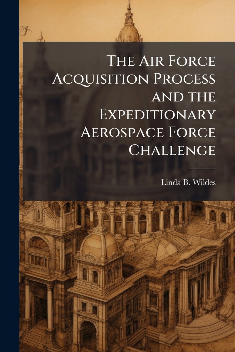 The Air Force Acquisition Process and the Expeditionary Aerospace Force ...