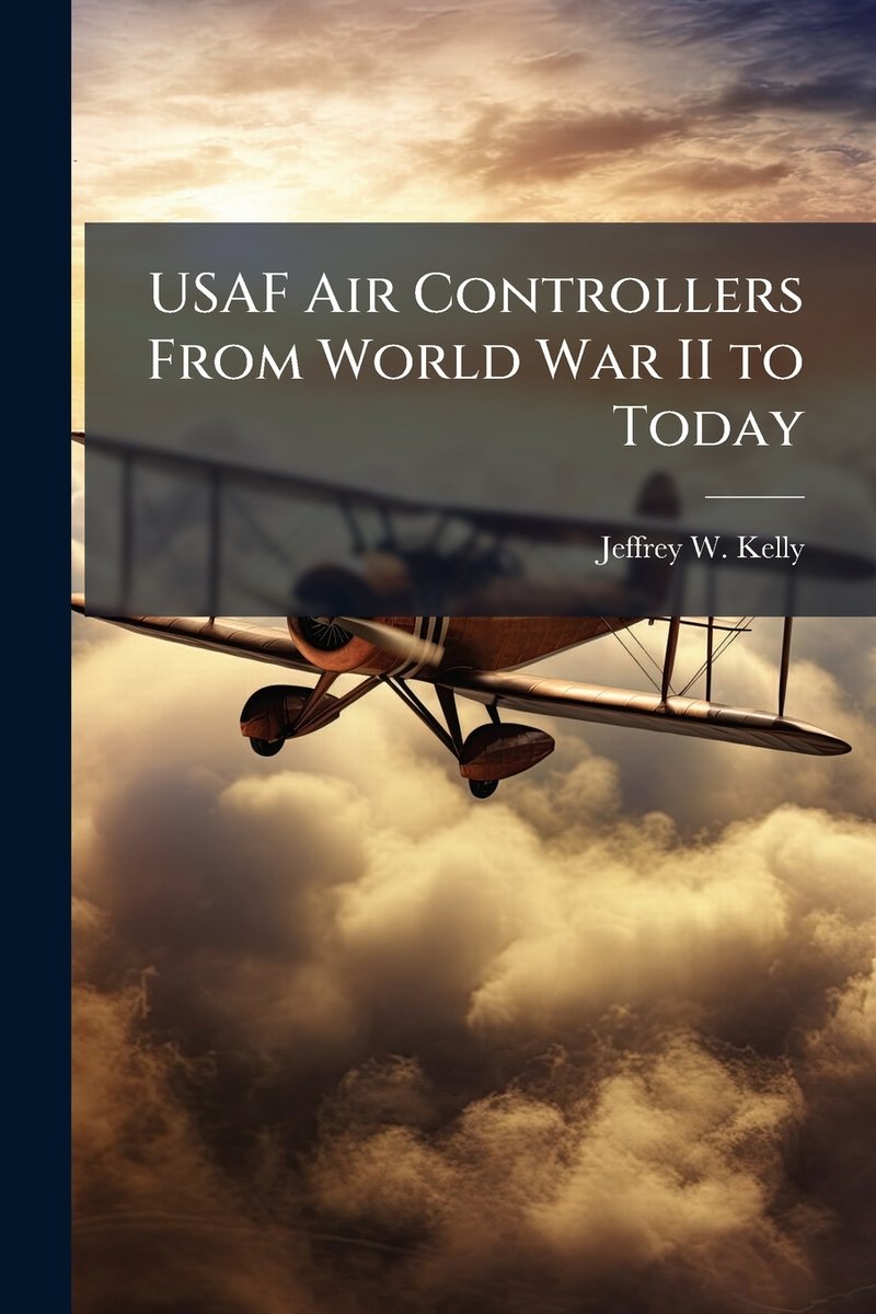 USAF Air Controllers From World War II to Today a book by Jeffrey W ...