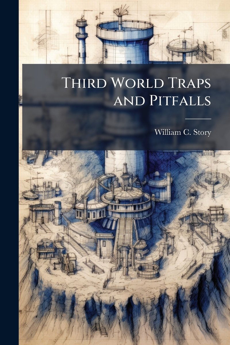 Third World Traps and Pitfalls a book by William C Story - Bookshop.org US