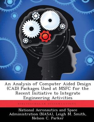 An Analysis of Computer Aided Design (CAD) Packages Used at MSFC for ...