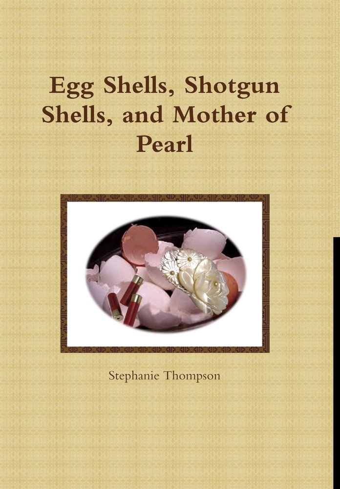 Thompson Shell Egg Shells, Shotgun Shells, and Mother of Pearl a book by Stephanie ...