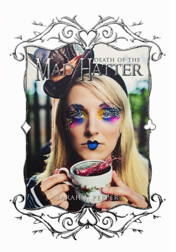 Death of the Mad Hatter by Sarah J. Pepper book cover. A girl with a tiny top hat, colorful makeup, and a cup of tea.