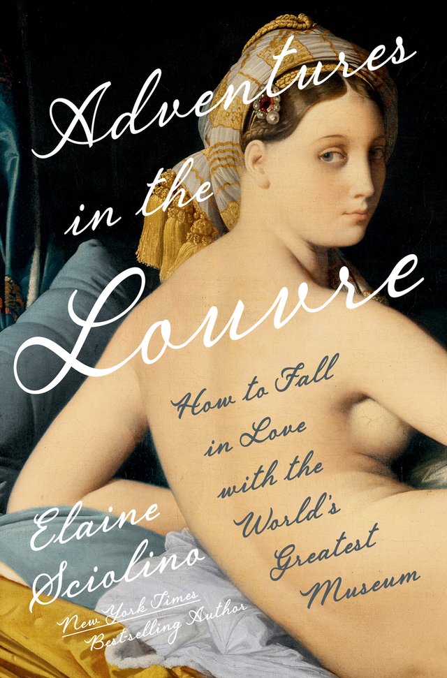 Adventures in the Louvre: How to Fall in Love with the World's Greatest Museum by Elaine Sciolino. Cover depicts a painting of a naked woman looking over her shoulder.