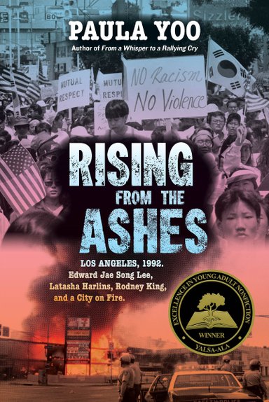 Rising from the Ashes: Los Angeles, 1992. Edward Jae Song Lee, Latasha Harlins, Rodney King, and a City on Fire by Paula Yoo, featuring a protest march with signs reading "No Racism, No Violence" and "Mutual Respect"; beneath, several police officers watch from a distance as a gas station burns.