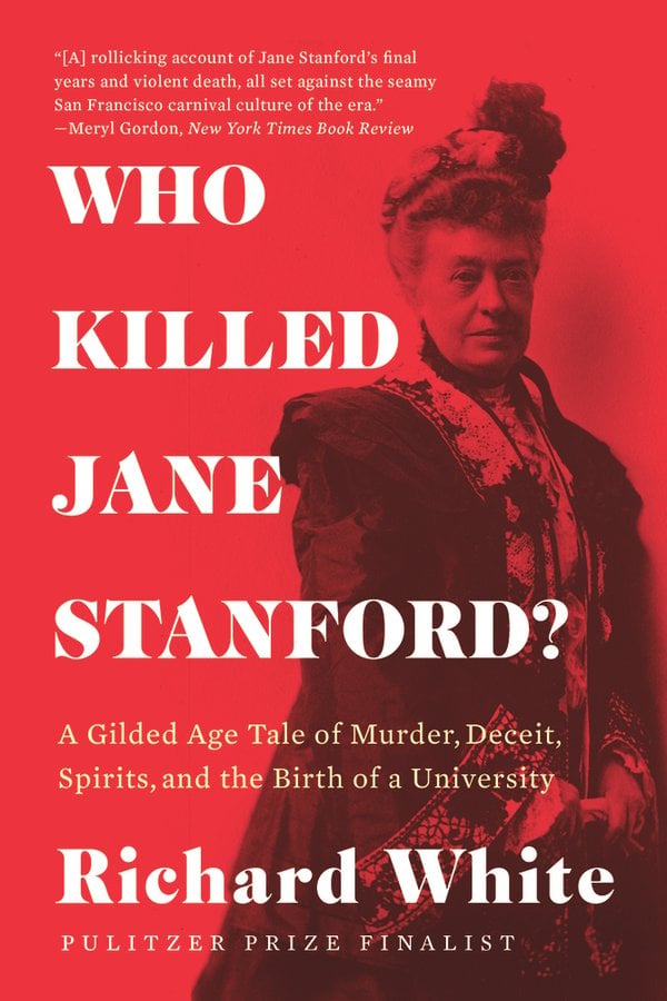 Who Killed Jane Stanford?: A Gilded Age Tale of Murder, Deceit, Spirits, and the Birth of a University by Richard White, book cover. A solid red background with a faded portrait of an older woman in a layered black dress and her hair up in a bun.