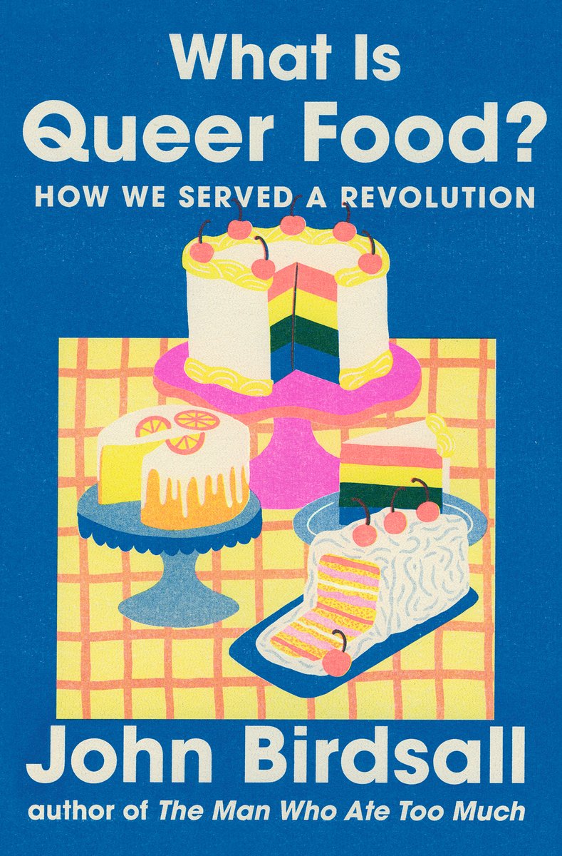 the cover of What Is Queer Food? By John Birdsall, with illustrations of three cakes on a yellow tablecloth with a deep blue background and the title in white letters