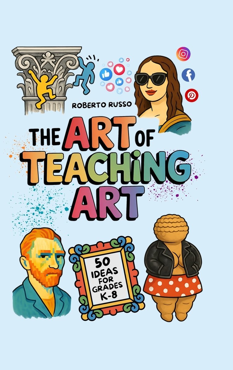 The Art of Teaching Art. 50 Ideas For Grades K-8 a book by Roberto ...