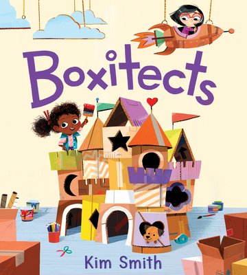 Book cover of Boxitects by Kim Smith, featuring two children - one light-skinned with short, dark, straight hair and one brown-skinned with curly dark hair. The latter constructs a castle make of cardboard boxes while the former sits in a rocketship made of boxes suspended from the ceiling.