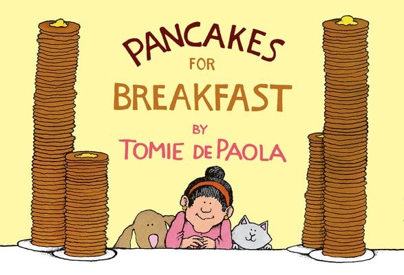 Pancakes for Breakfast, a children's book by Tomie DePaola. The cover is yellow with a woman and her pets sitting at the table, and a tall stack of pancakes on both sides of them.
