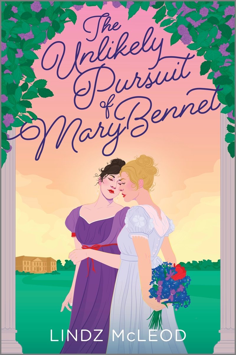 The Unlikely Pursuit of Mary Bennet by Lindz McLeod, book cover. Two women in victorian dresses stand under a floral arch, their faces close together as they romantically look at each other. One of the women holds a bouquet of flowers behind her back.
