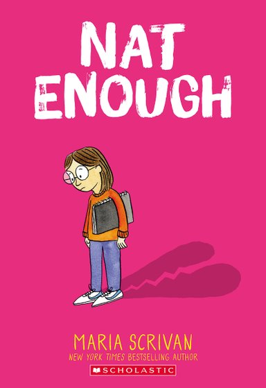 Book cover of Nat Enough by Maria Scrivan, featuring a light-skinned child with short straight brown hair and glasses holding a sketchbook under one arm and looking down; her shadow appears as two halves of a broken heart.