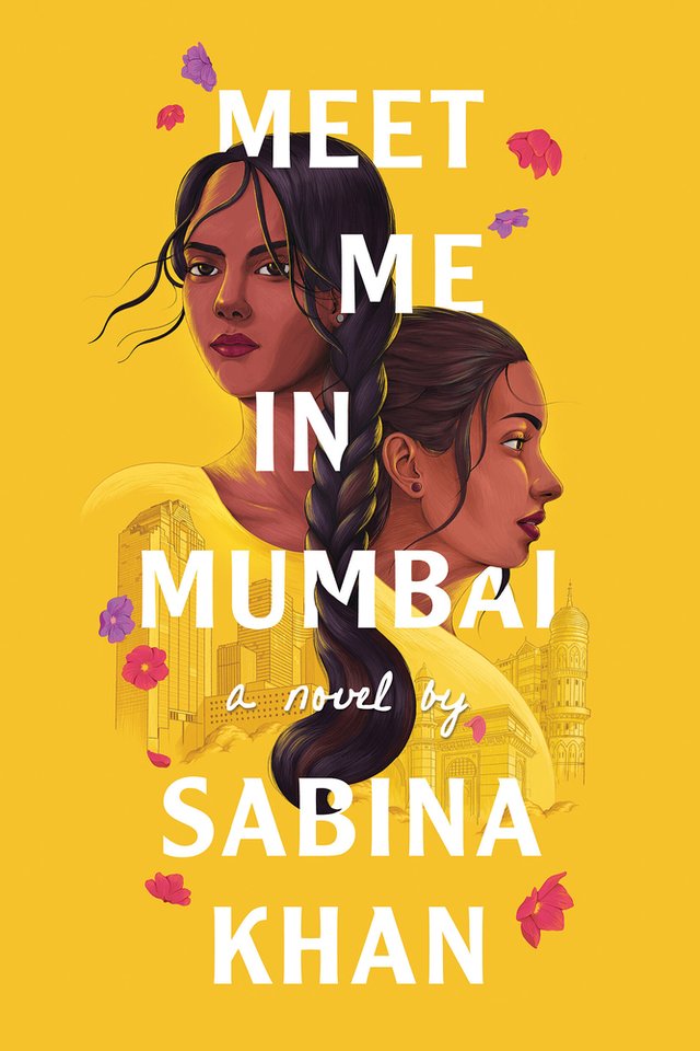 Meet Me in Mumbai by Sabina Khan shows two woman: one of them facing the front while the other faces the side with their hair braided together. The background is yellow with falling red and purple flowers.