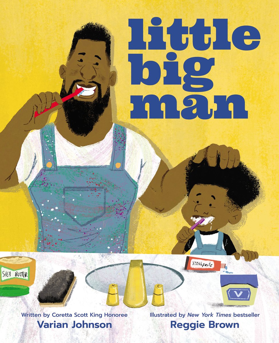 Book cover of Little Big Man by Varian Johnson, Illustrated by Reggie Brown, featuring a brown-skinned man with short, curly black hair and a long beard brushing his teeth while ruffling the hair of a brown-skinned child with longer curly black hair in a fade, who is also brushing their teeth.
