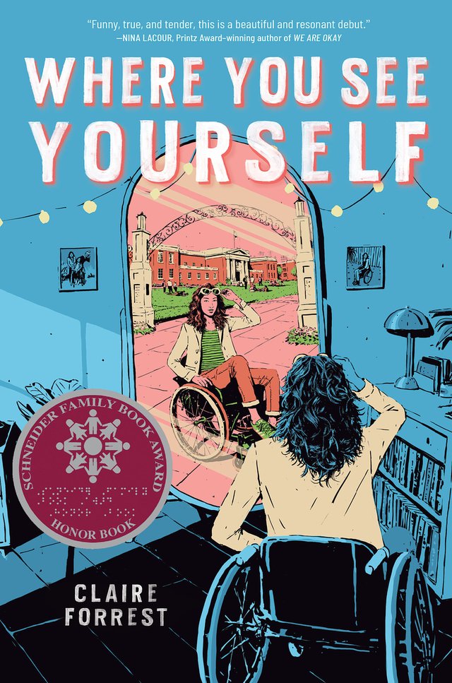 Where You See Yourself by Claire Forrest. Book cover. Artwork of a girl in a wheelchair looking at herself in a mirror inside a blue colored room. Inside the reflection, she's at a brightly colored college campus instead of the room.