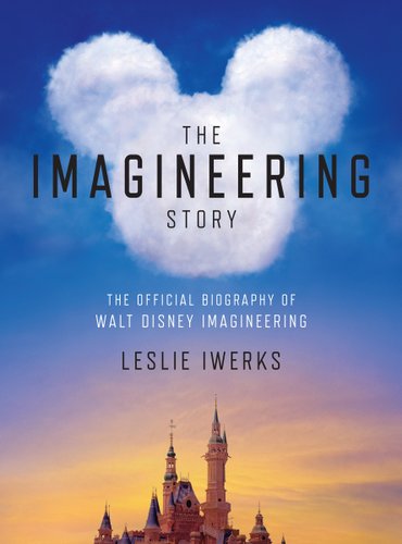 "The Imagineering Story: The Official Biography of Walt Disney Imagineering" by Leslie Iwerks book cover of the Cinderella Castle in Disney World with a Mickey shaped cloud on top.