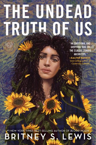 "The Undead Truth of Us" by Britney S. Lewis book cover of a woman tangled in sunflowers and vines in front of a sky painted like Vincent Van Gogh's "The Starry Night."