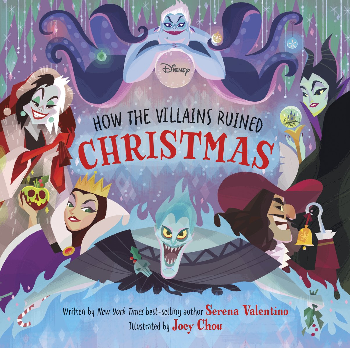 Book cover of "Disney Villains: How the Villains Ruined Christmas," written by Serena Valentino and illustrated by Joey Chou, featuring various Disney villians such as Ursula, Cruella deVille, Hades, and Captain Hook sneering at the viewer; several hold holiday items such as holly and a golden bell.