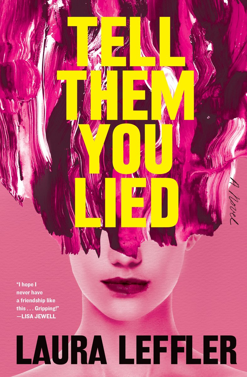 The book cover of 'Tell Them You Lied' by Laura Leffler. In multiple shades of bright pink, the background art is the bottom half of a woman's face with brush strokes covering the top half of the cover. In front, the title is in bold yellow font near the top half and the author text is in black at the bottom.
