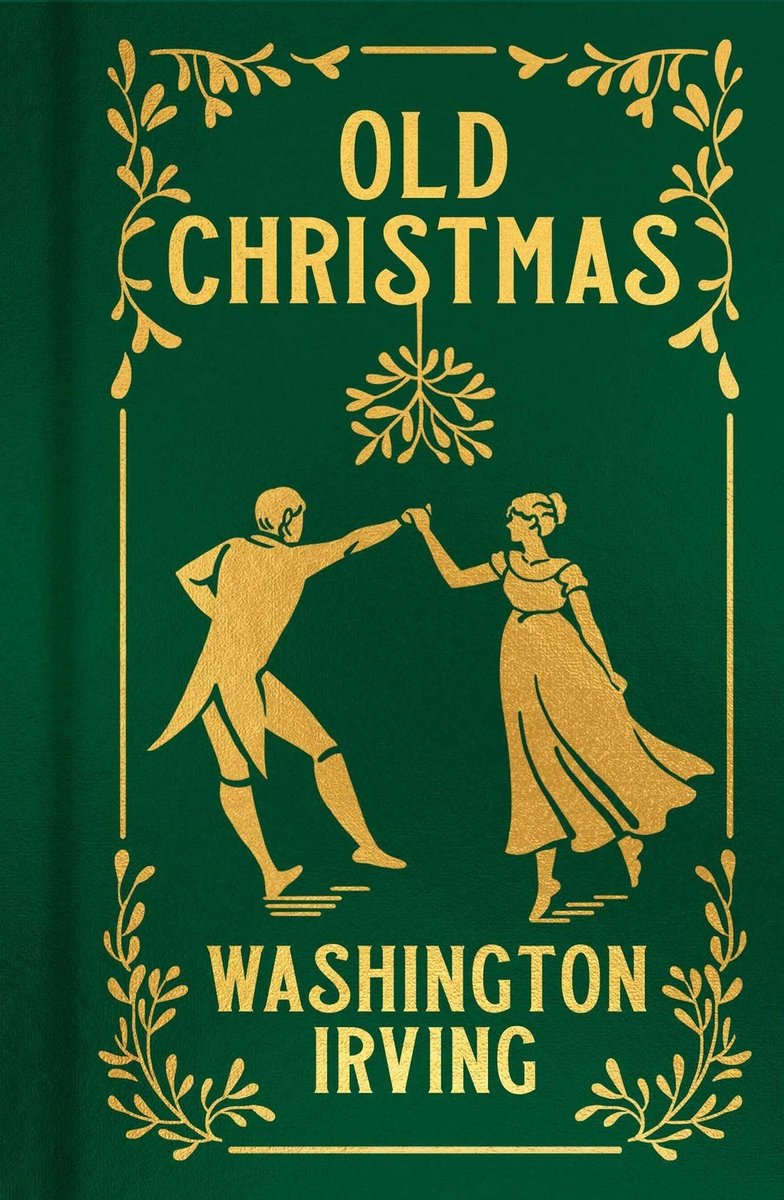 Old Christmas by Washington Irving. Green cover with gold accents, an illustrated couple caught in a waltz in the center.