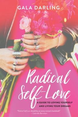 Cover of The Radical Self-Love Workbook by Gala Darling. A girl with lots of rings, in a pink dress and leather jacked is pictured. she is holding pink flowers.