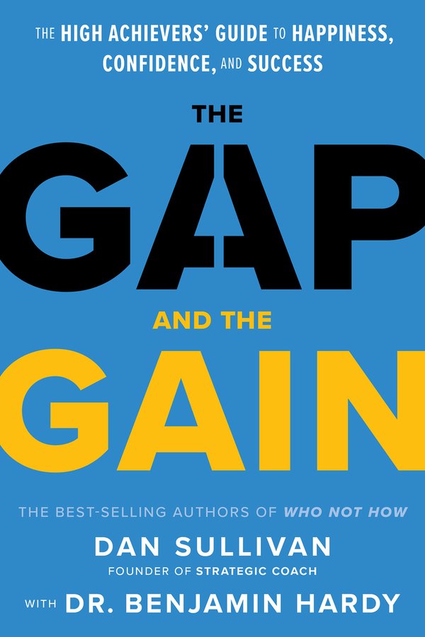 Book cover of The Gap and the Gain by Dan Sullivan and Dr. Benjamin Hardy. 