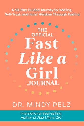 Book jacket for The Official Fast Like a Girl Journal: A 60-Day Guided Journey to Healing, Self-Trust, and Inner Wisdom Through Fasting by Mindy Pelz. On an orange background, the title is encircled by dots whose gradient starts with blue at the top, and then green, orange, and yellow at the bottom.