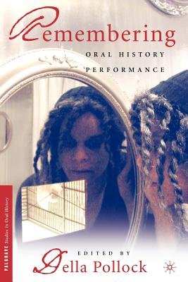 Remembering: Oral History Performance a book by D. Pollock and ...