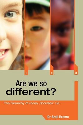Are We So Different?: The Hierarchy of Races, Socrates' Lie a book by ...
