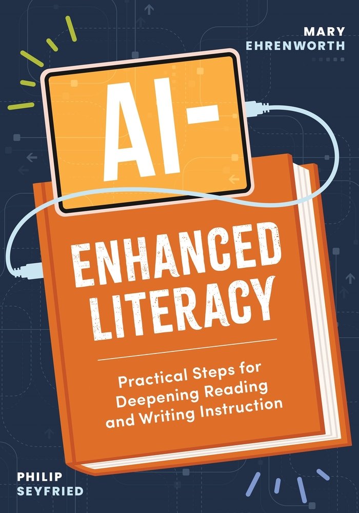 Cover of AI-Enhanced Literacy: Practical Steps for Deepening Reading and Writing Instruction