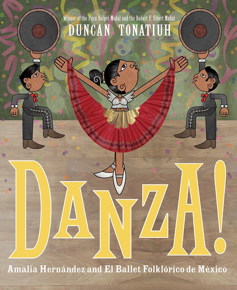 Book cover of Danza!: Amalia Hernández and El Ballet Folklórico de México by Duncan Tonatiuh, featuring three brown-skinned dancers in a Mexican folk art style; one dancer wears a red dress and twirls it with their hands, and the other two gesture with sombreros and wear charros and boots.