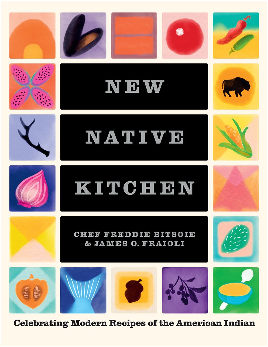 New Native Kitchen by Chef Freddie Bitsoie and James O. Fraioli, a modern Indigenous cookbook, cover of small colorful square paintings of different aspects of Indigenous cuisine; the squares consist of corn, a bison, a poblano pepper, a fish tail, an elk antler, corn, cactus pear, an acorn, a shallot, a bison, among other abstract geometric paintings.