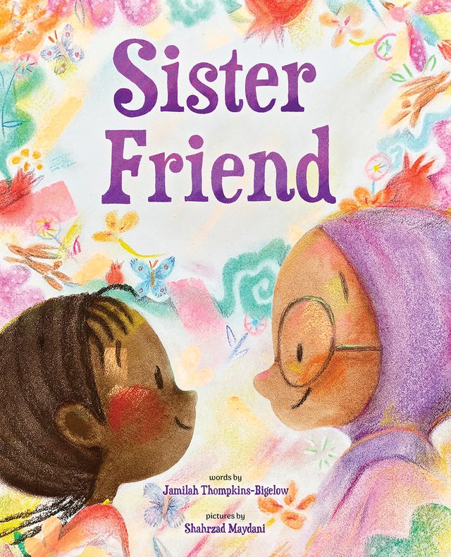 Sister Friend by Jamilah Thompkins-Bigelow with Illustrator Shahrzad Maydani shows two little girls looking at each other with a colorful background of swirls, shapes, and butterflies.
