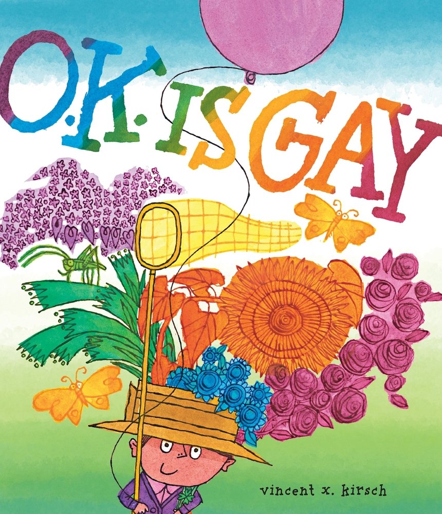 Book cover of O.K. Is Gay by Vincent X. Kirsch, featuring a light-skinned child wearing a straw boater hat and carrying a collection of colorful items, including flowers, a balloon, and a butterfly net.