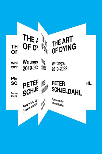The Art of Dying: Writings, 2019-2022 - Schjeldahl, Peter