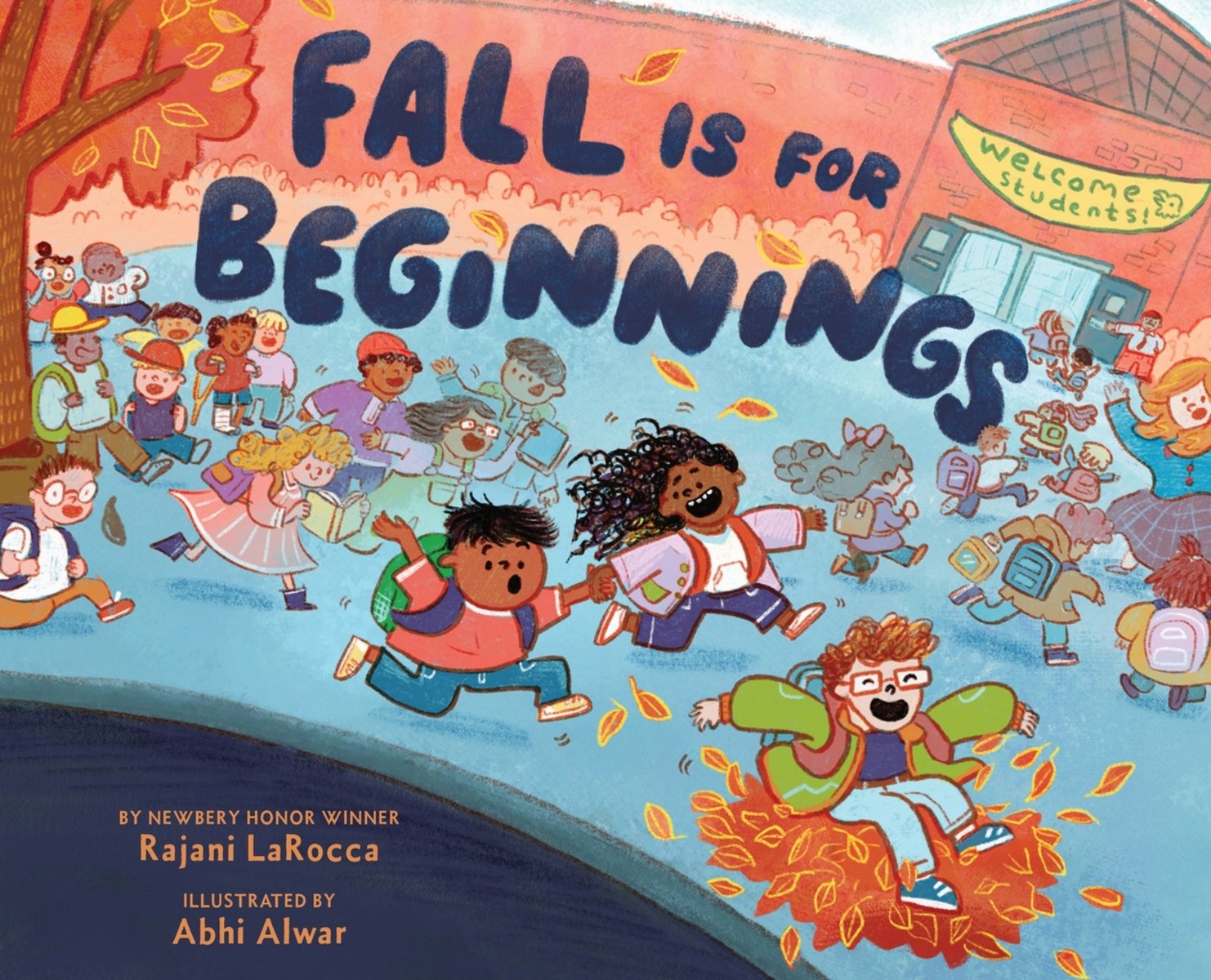 Book cover of Fall Is for Beginnings by Rajani LaRocca, Illustrated by Abhi Alwar, featuring two brown-skinnged children - one with short dark hair and one with long, curly dark hair - hold hands while wearing backpacks and racing past a red brick school house; a third child, light-skinned with curly auburn hair, jumps into a leaf pile in front of them.