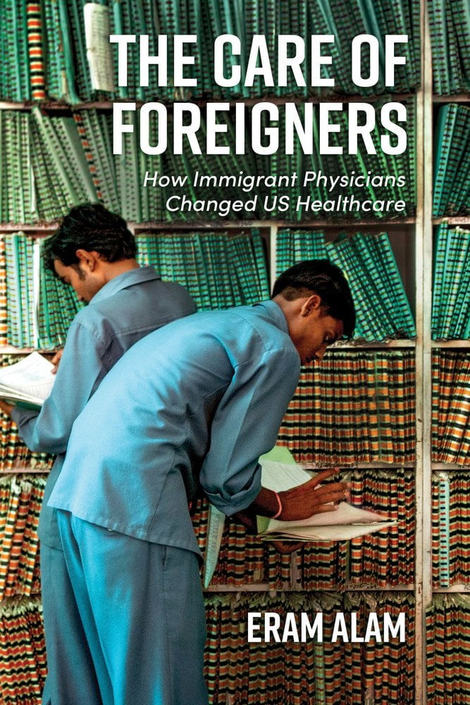 Cover of The Care of Foreigners: How Immigrant Physicians Changed US Healthcare