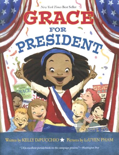 Book cover of Grace for President by Kelly DiPucchio, Illustrated by LeUyen Pham, featuring a smiling brown-skinned girl with long, dark locs holding up two peace signs with her hands as a diverse group of children holding campaign signs cheer behind her.