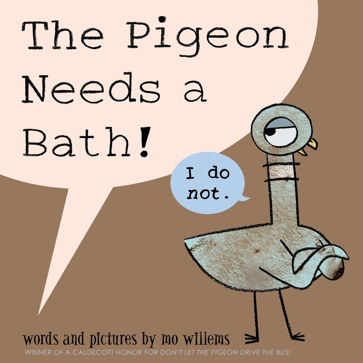 The book cover of Pigeon Needs a Bath! by Mo Willems, features a light blue pigeon with its wings crossed like arms, covered in brown dirt; a speech bubble coming from its mouth reads "I do not."