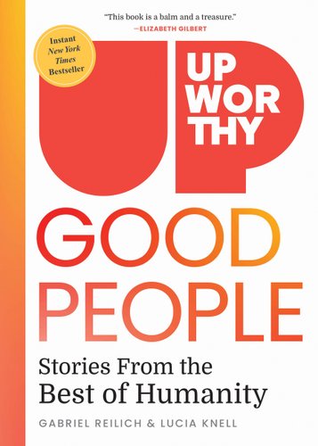 Good People by Gabriel Reilich and Lucia Knell book cover, an orange Upworthy logo showing an outline of the world "UP."