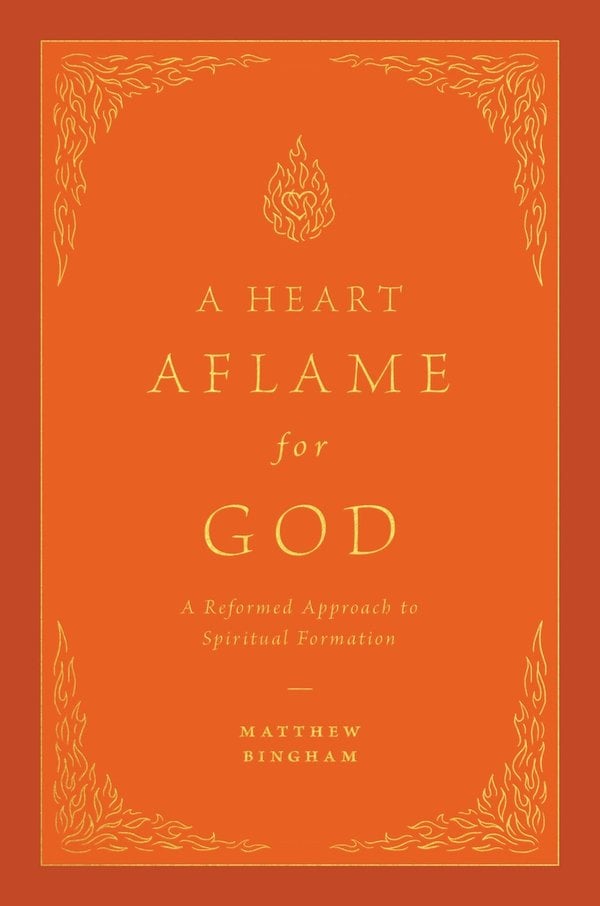 A Heart Aflame for God by Matthew C. Bingham