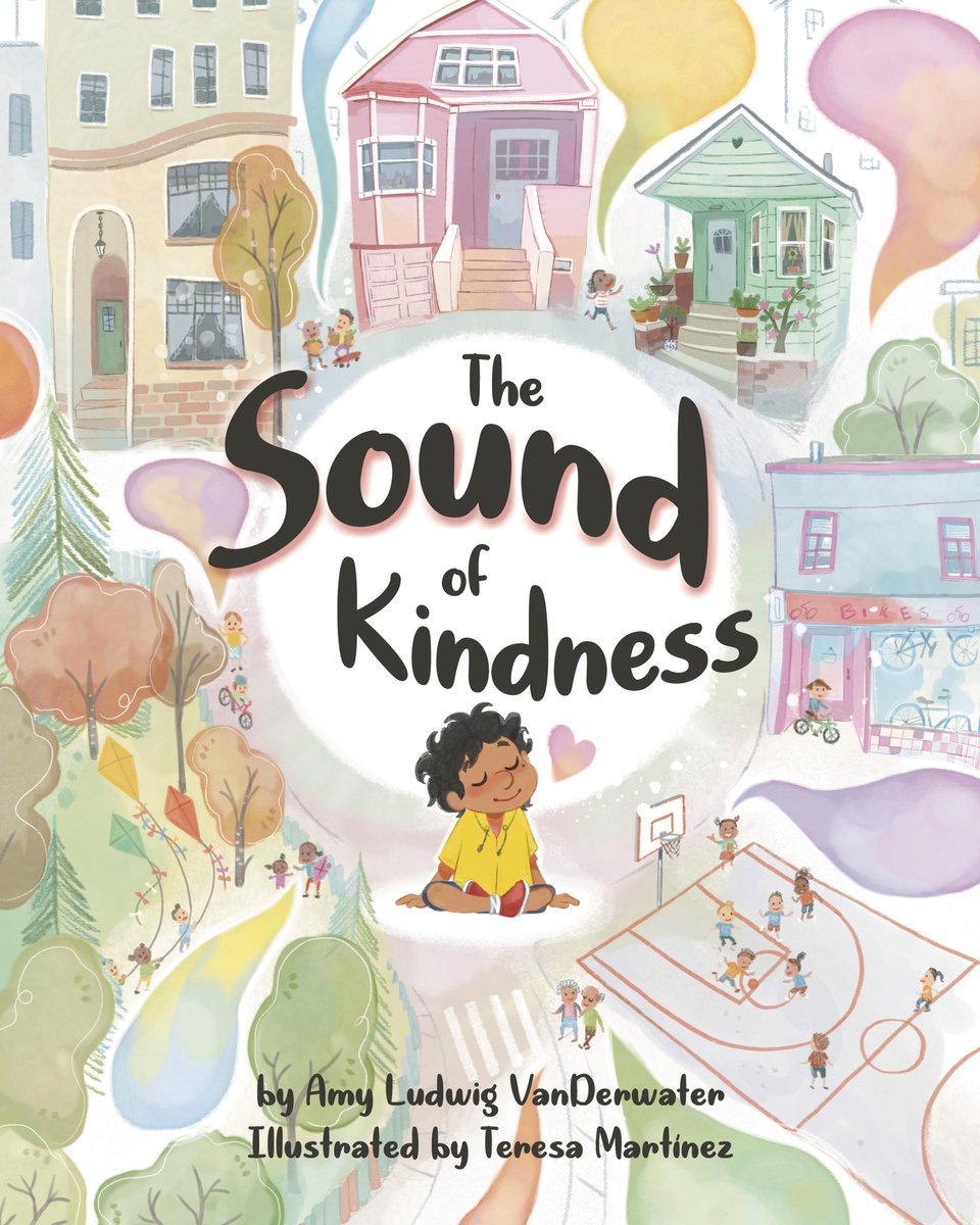 Book cover of The Sound of Kindness by Amy Ludwig VanDerwater, Illustrated by Teresa Martínez, featuring a smiling brown-skinned child with short dark wavy hair sitting cross-legged in the center of a cul-de-sac with eyes closed and a small heart near his ear; around him, speech bubbles in various colors weave through the buildings and homes.