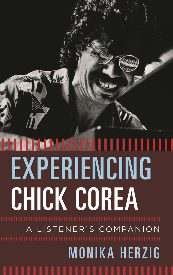 Experiencing Chick Corea a book by Monika Herzig - Bookshop.org US