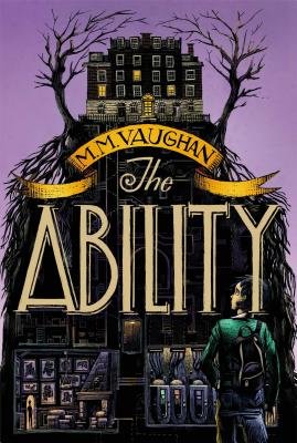 The Ability by M.M. Vaughan middle-grade book cover depicting a boy with a backpack standing in front of a shop window but the shop is shrouded in tree roots that extend upwards toward the top of the book with a schoolhouse sitting at the very top flanked by the two bare trees.