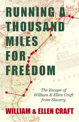 Running a Thousand Miles for Freedom: The Escape of William and Ellen Craft from Slavery by William Craft book cover