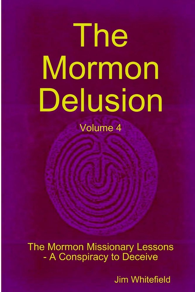 The Mormon Delusion. Volume 4. The Mormon Missionary Lessons - A ...