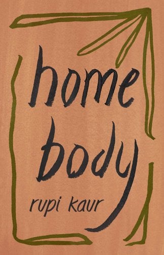 Home Body by Rupi Kaur featuring a brown book cover with green designs.