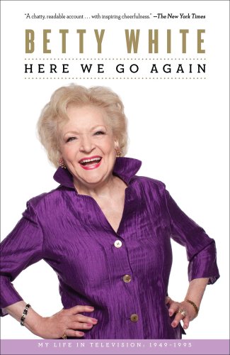 Book cover for "Here We Go Again: My Life In Television" by Betty White.