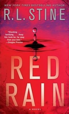 New York Times bestselling author R.L. Stine. Red Rain. "Shocking..terrifying...Keep this book far, far away from your kids."-Douglas Preston. cover art is a drop of liquid dropping into more liquid, all with a red color.